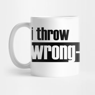 I Throw Wrong-Handed (black text) Mug